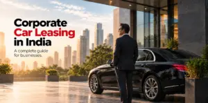 Corporate Car Leasing in India: Complete Guide for Businesses